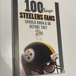 100 things Steelers Fans should know before they die book